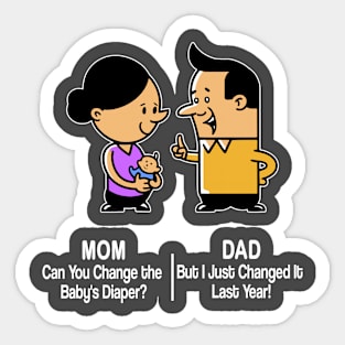 M&D -  Mom: Can You Change the Baby's Diaper? Dad: But I Just Changed It Last Year! Sticker